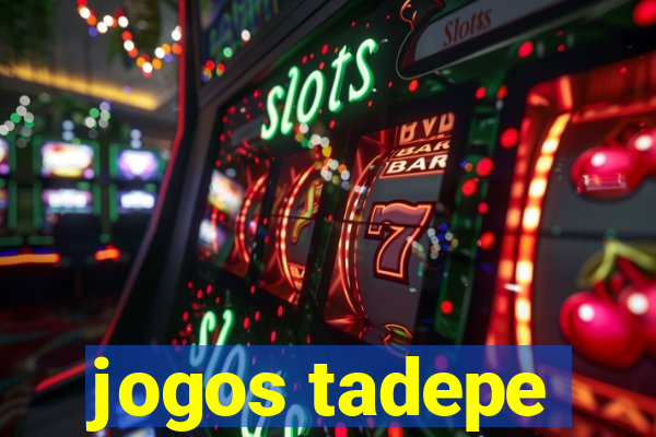 jogos tadepe